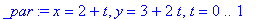 _par := x = 2+t, y = 3+2*t, t = 0 .. 1