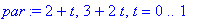 par := 2+t, 3+2*t, t = 0 .. 1