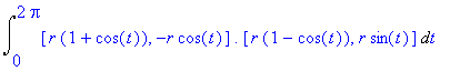 Int([r*(1+cos(t)), -r*cos(t)].[r*(1-cos(t)), r*sin(t)],t = 0 .. 2*Pi)