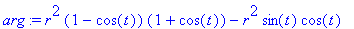 arg := r^2*(1-cos(t))*(1+cos(t))-r^2*sin(t)*cos(t)