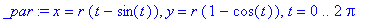 _par := x = r*(t-sin(t)), y = r*(1-cos(t)), t = 0 .. 2*Pi