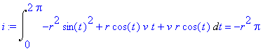 i := Int(-r^2*sin(t)^2+r*cos(t)*v*t+v*r*cos(t),t = 0 .. 2*Pi) = -r^2*Pi