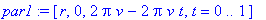 par1 := [r, 0, 2*Pi*v-2*Pi*v*t, t = 0 .. 1]