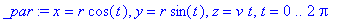 _par := x = r*cos(t), y = r*sin(t), z = v*t, t = 0 .. 2*Pi