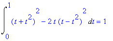 Int((t+t^2)^2-2*t*(t-t^2)^2,t = 0 .. 1) = 1