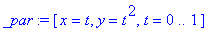 _par := [x = t, y = t^2, t = 0 .. 1]