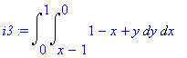 i3 := Int(Int(1-x+y,y = x-1 .. 0),x = 0 .. 1)